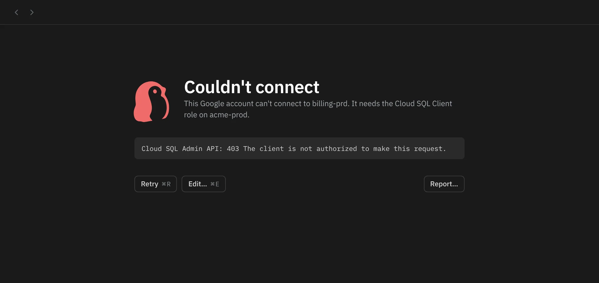 Couldn't connect: This Google account can't connect to billing-prd. It needs the Cloud SQL Client role on acme-prod. Below it the raw error Cloud SQL Admin API: 403 The client is not authorized to make this request, and Retry, Edit… and Report… buttons.