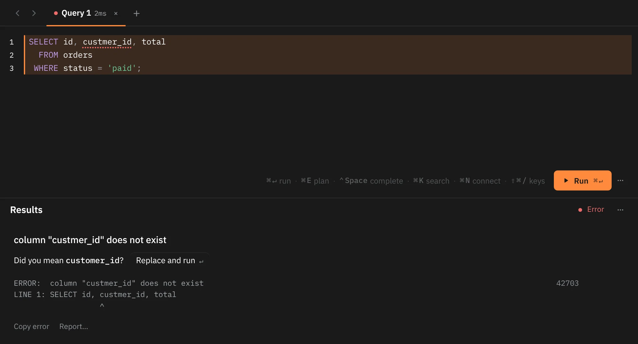 A failed query: custmer_id has a dotted underline in the editor. The results read column custmer_id does not exist, then Did you mean customer_id? with a Replace and run button, the server's text with LINE 1 and a caret under the mistake, the code 42703, and Copy error and Report… buttons.