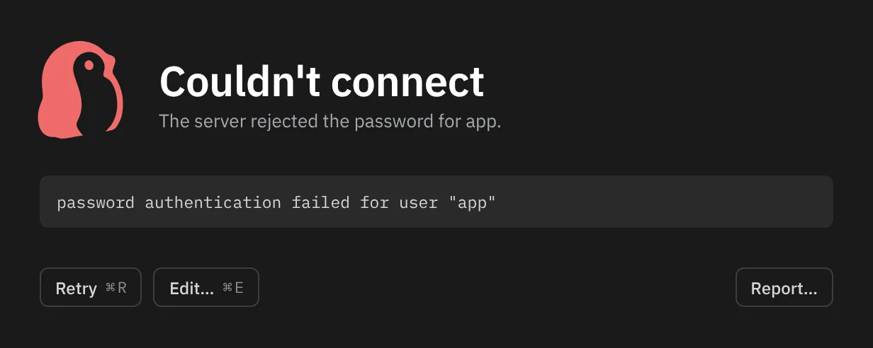 Couldn't connect: the tilted penguin, the cause line 'The server rejected the password for app.', the raw error saying password authentication failed for user app, and the buttons Retry ⌘R, Edit… ⌘E and Report….
